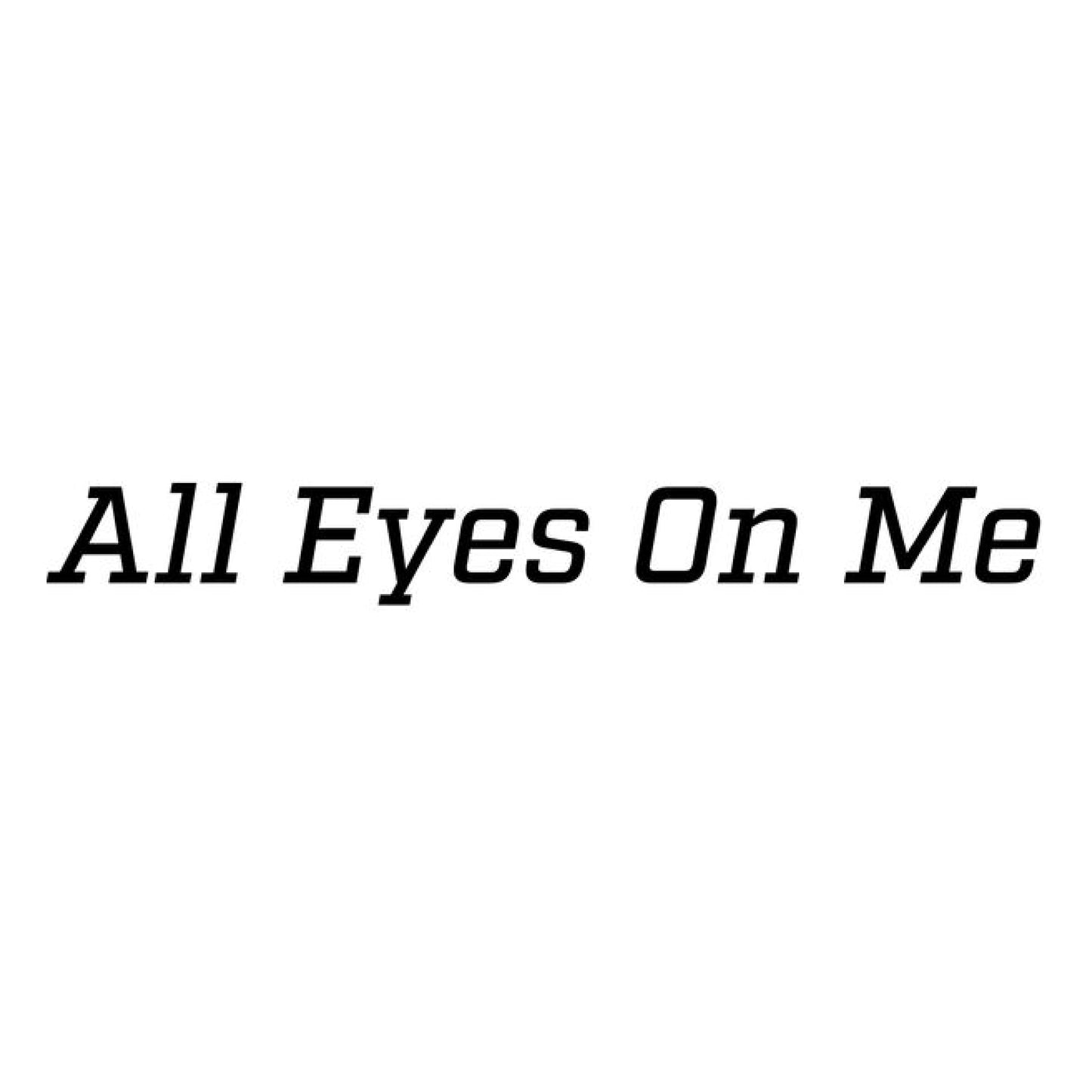 All Eyes On Me