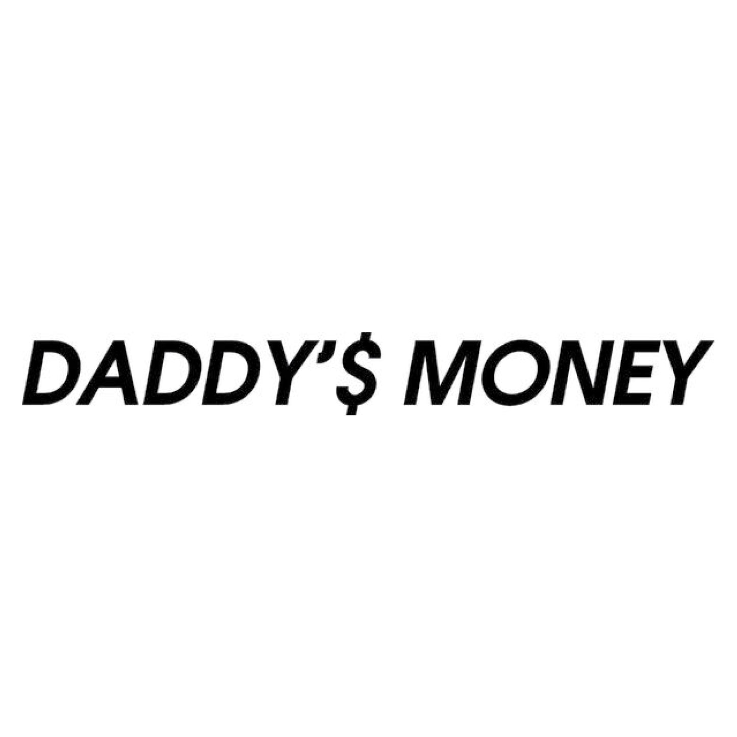DADDY'$ MONEY