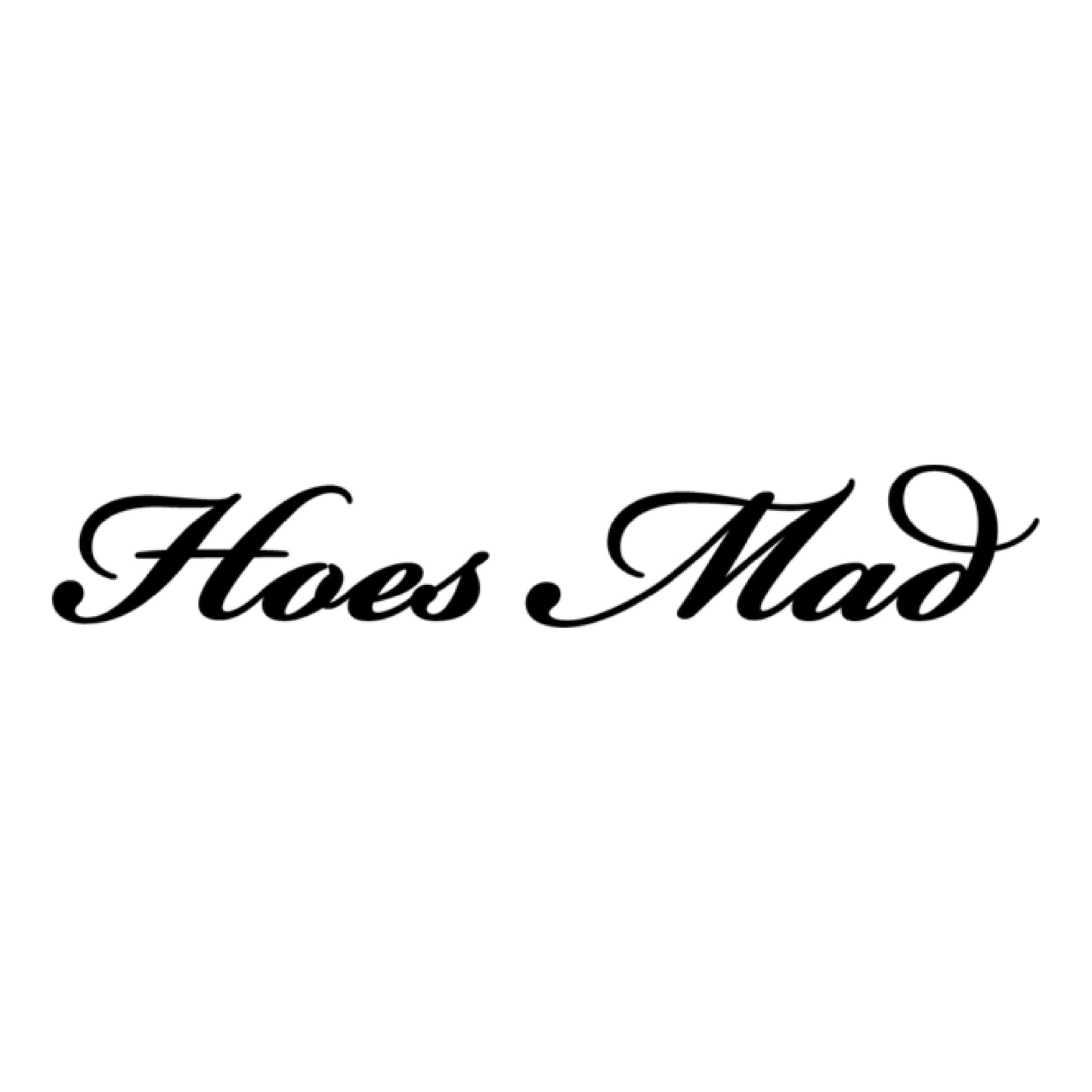 Hoes Mad