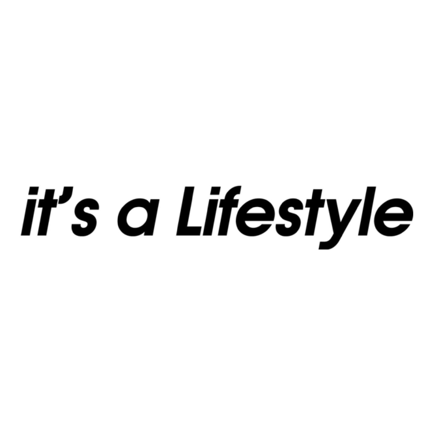 It´s a Lifestyle