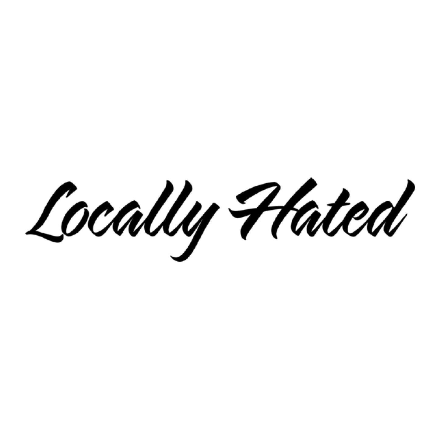 Locally Hated
