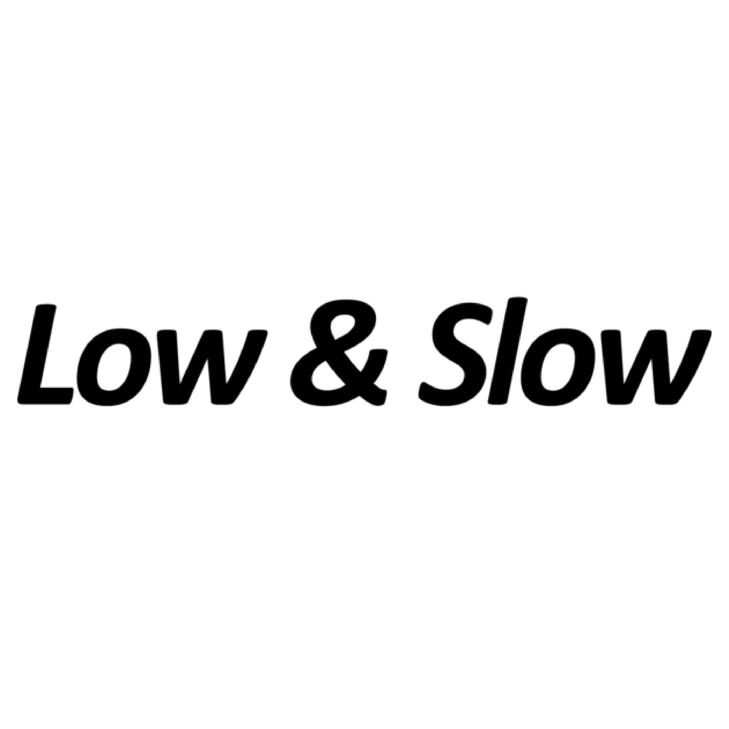 Low & Slow